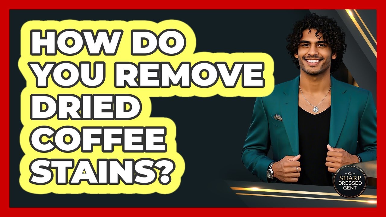 How Do You Remove Dried Coffee Stains?