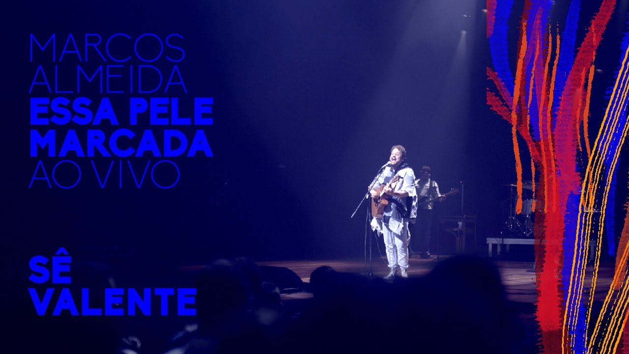 Marcos Almeida - Sê Valente (Ao Vivo)