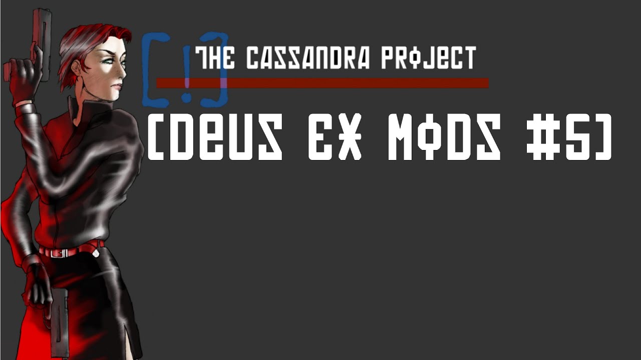 [Deus Ex mods] #5 - обзор The Cassandra Project