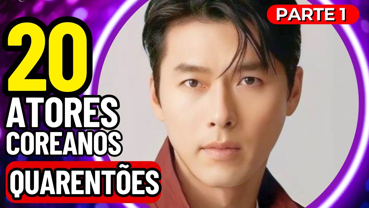 ✨OS ATORES COREANOS  QUARENTÕES QUE A GENTE AMA ✅PARTE 1