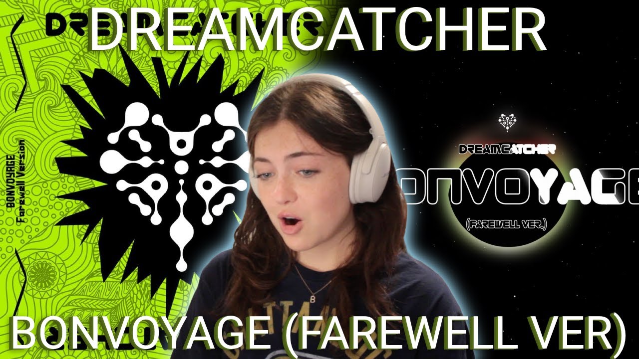 Reaction to Dreamcatcher(드림캐쳐) 'BONVOYAGE (Farewell Ver.)' MV (Lyrics)