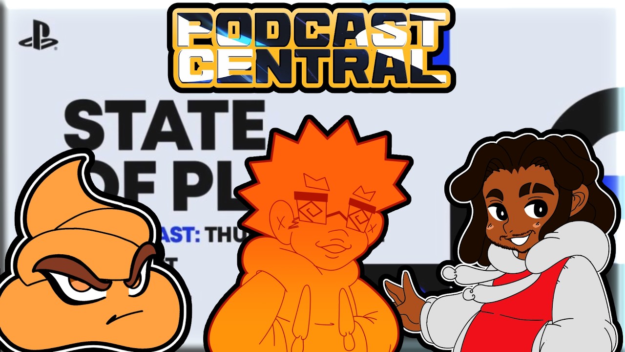 Podcast Central: STATE OF PLAY TALK + Nintendo drought