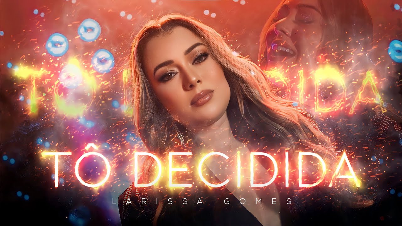 Larissa Gomes - Tô Decidida (Clipe oficial)