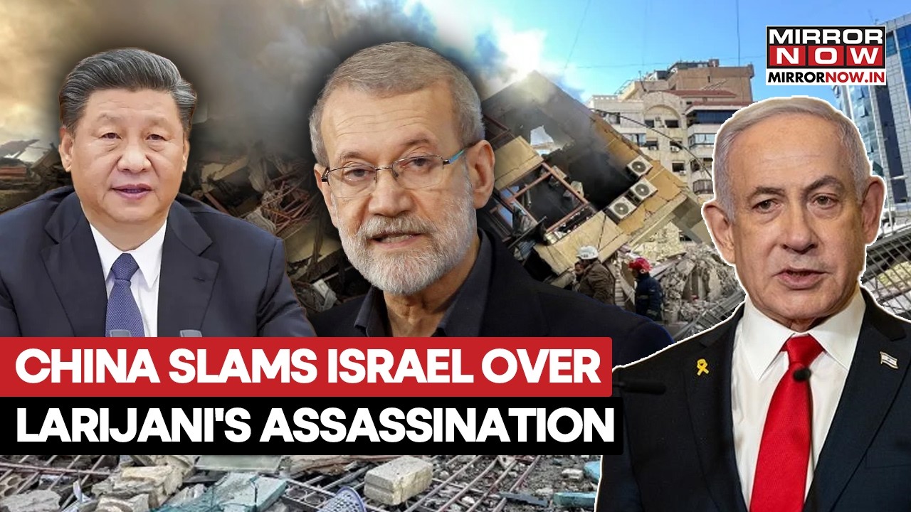 Beijing Slams Israel Over Larijani's Assassination, Calls Killing 'Unacceptable' | US-Iran War
