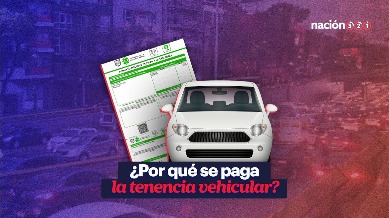 &iquest;Por qu&eacute; se paga la tenencia vehicular?