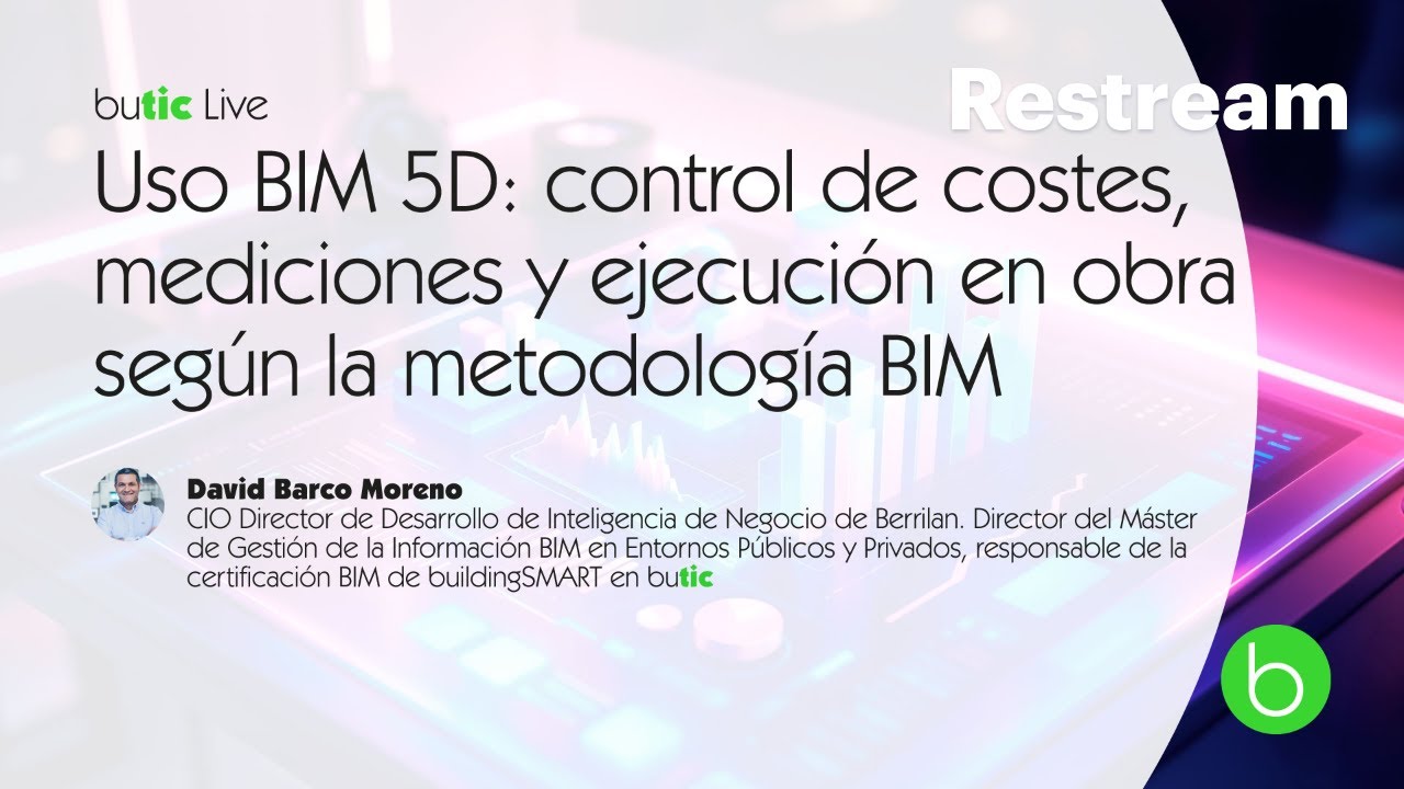 butic- Uso BIM 5D: control de costes, mediciones y ejecución en obra según la metodología BIM
