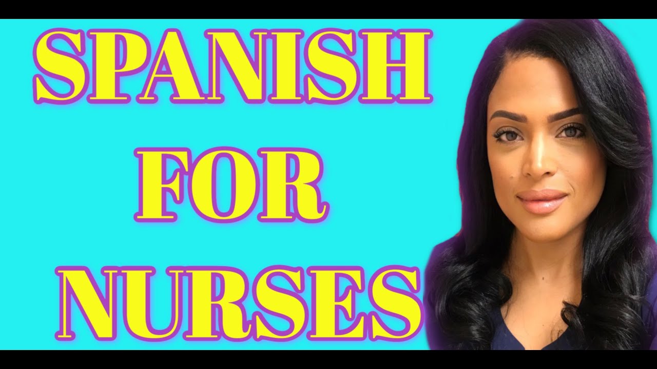 SPANISH for Nurses- Beginning Spanish for Medical Professionals| Part I