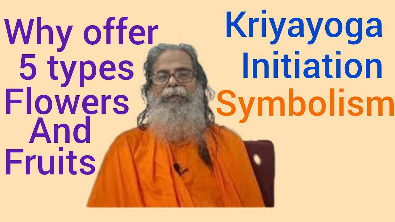 Why 5 Types of Flowers And 5 Types of Fruits Offered During Kriyayoga Initiation 