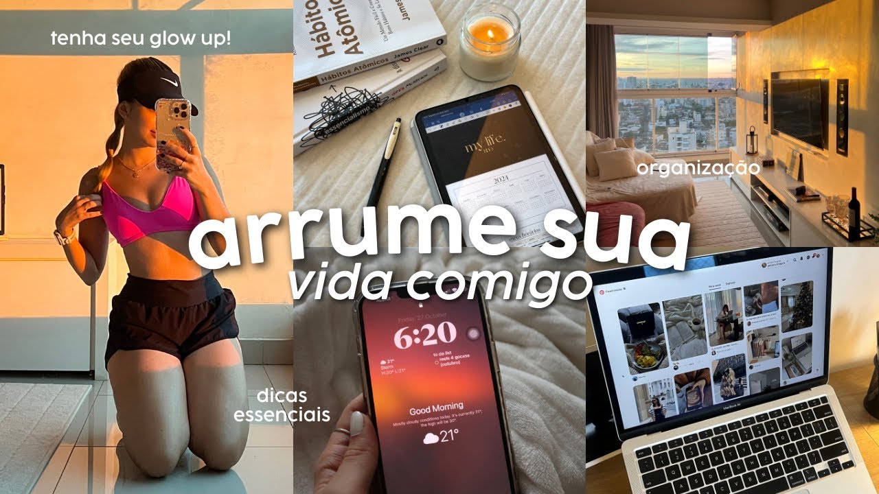 ARRUMANDO MINHA VIDA | se organize e tenha um glow up