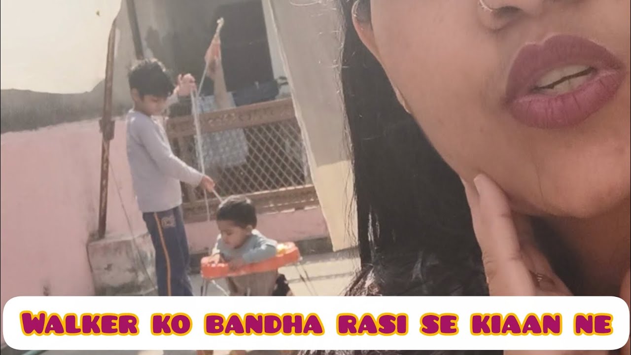 Kiaan ne kiya babu ko pareshan walker bandh ker😁🤣...
