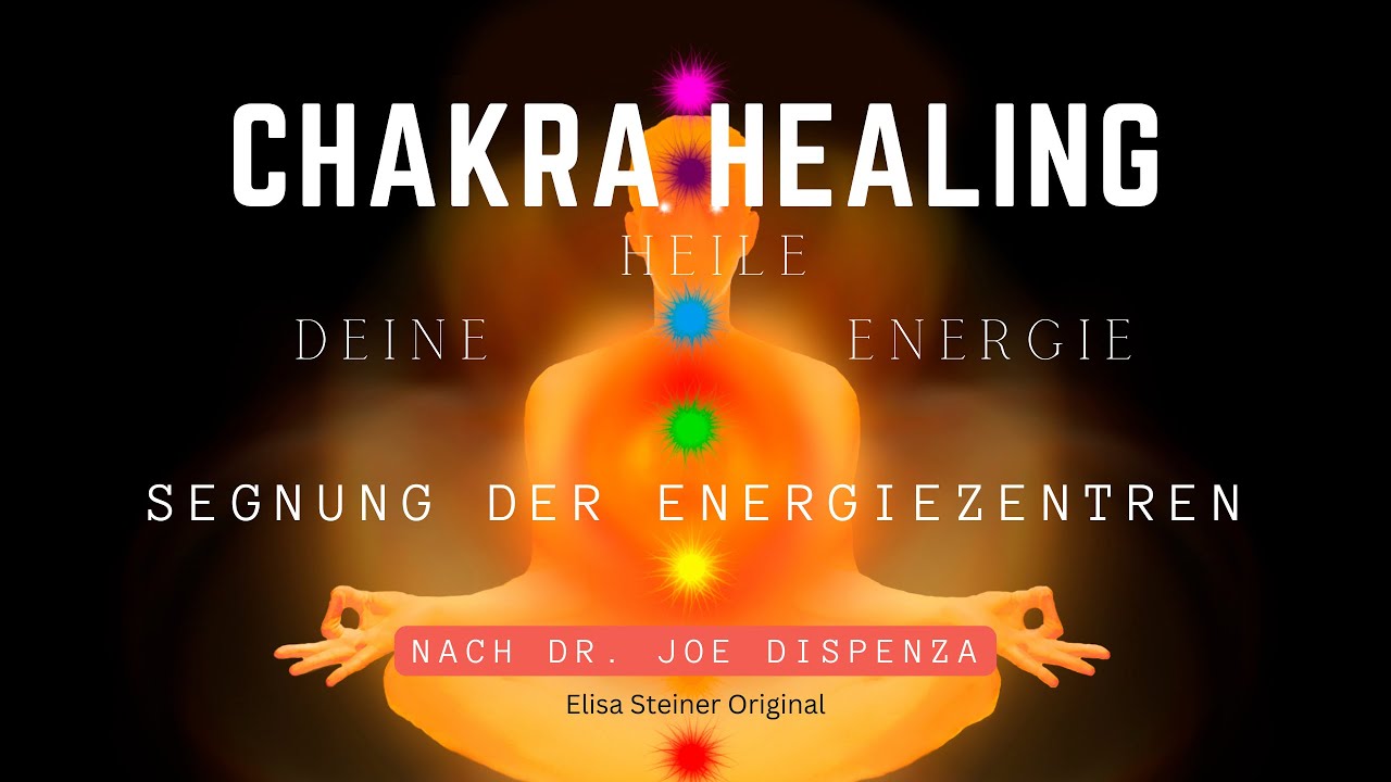 Segnung der Energiezentren nach Dr. Joe Dispenza | CHAKRA HEALING | CHAKRENHEILUNG | Chakra Balance