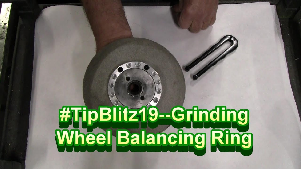 #TipBlitz19 #TipsBlitz19 -- Balancing Grinding Wheels