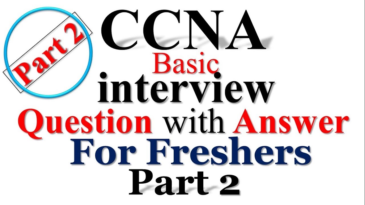 CCNA INTERVIEW QUESTIONS WITH ANSWER | Part 2 | FRESHER BASICS