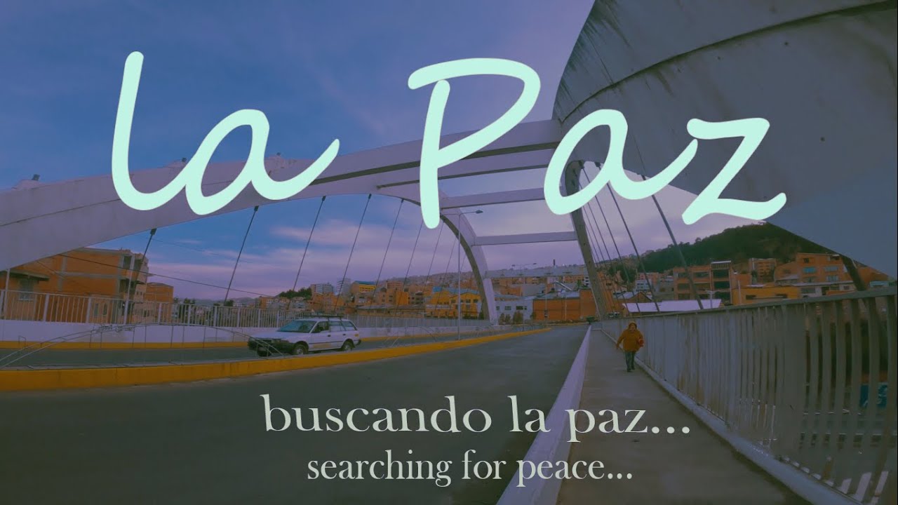 Ｌ Ａ   Ｐ Ａ Ｚ ＃１５  // 𝐒𝐄𝐀𝐑𝐂𝐇𝐈𝐍𝐆 𝐅𝐎𝐑 𝐏𝐄𝐀𝐂𝐄...// La Paz - Bolivia