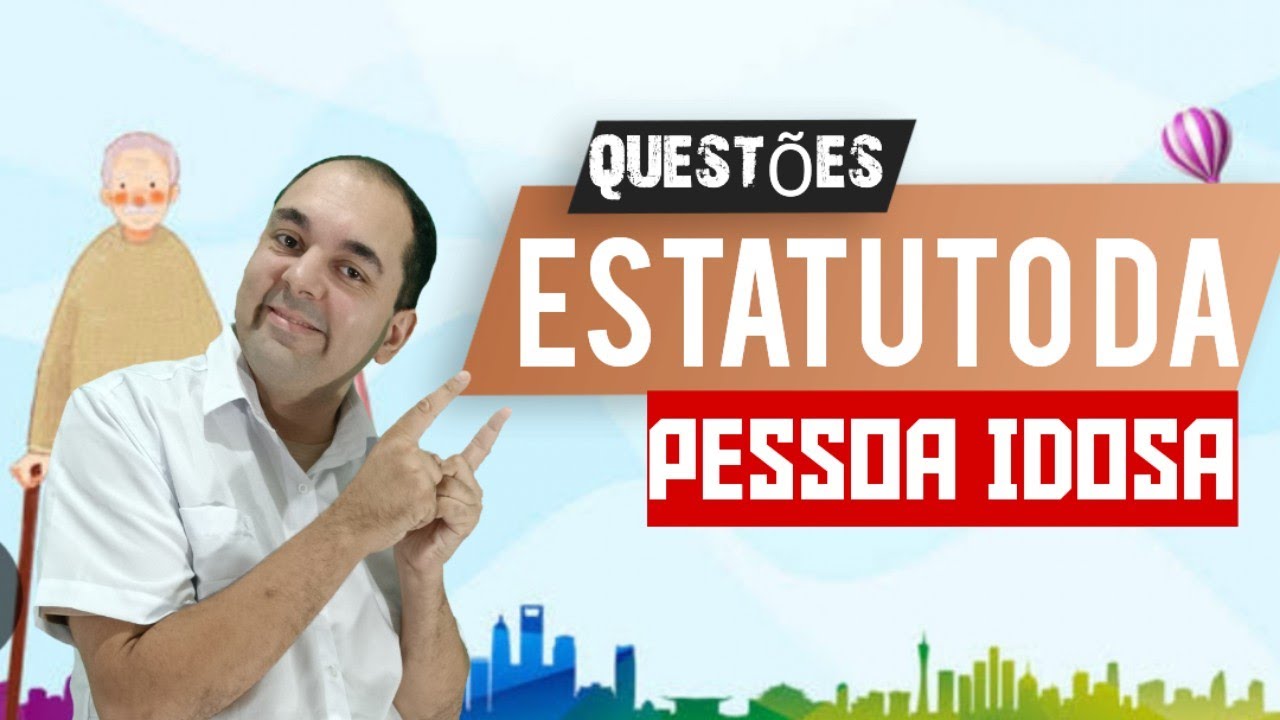 Questões comentadas sobre o Estatuto do Idoso   Lei Federal n° 10.741