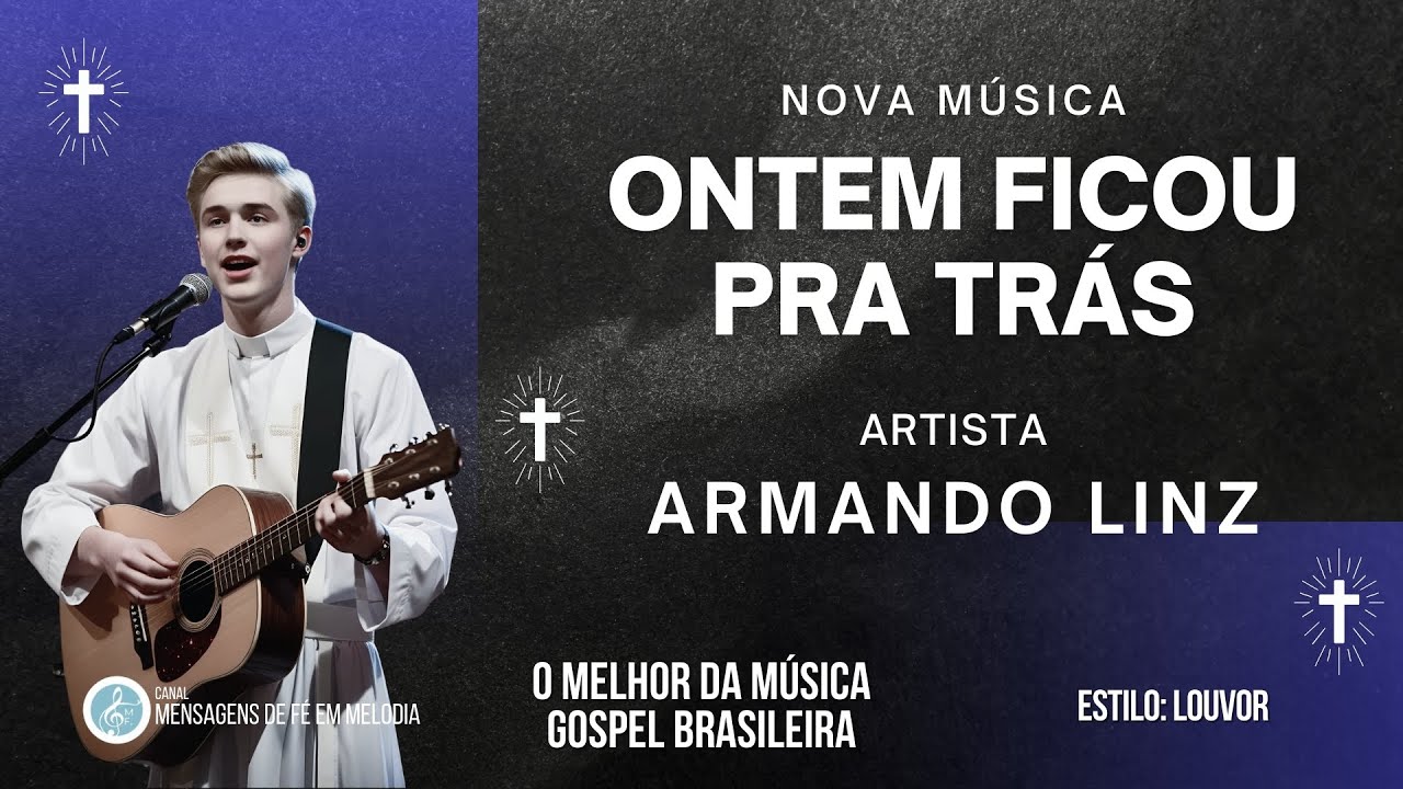 Ontem ficou pra trás | Armando Linz | Música de Louvor e Adoração