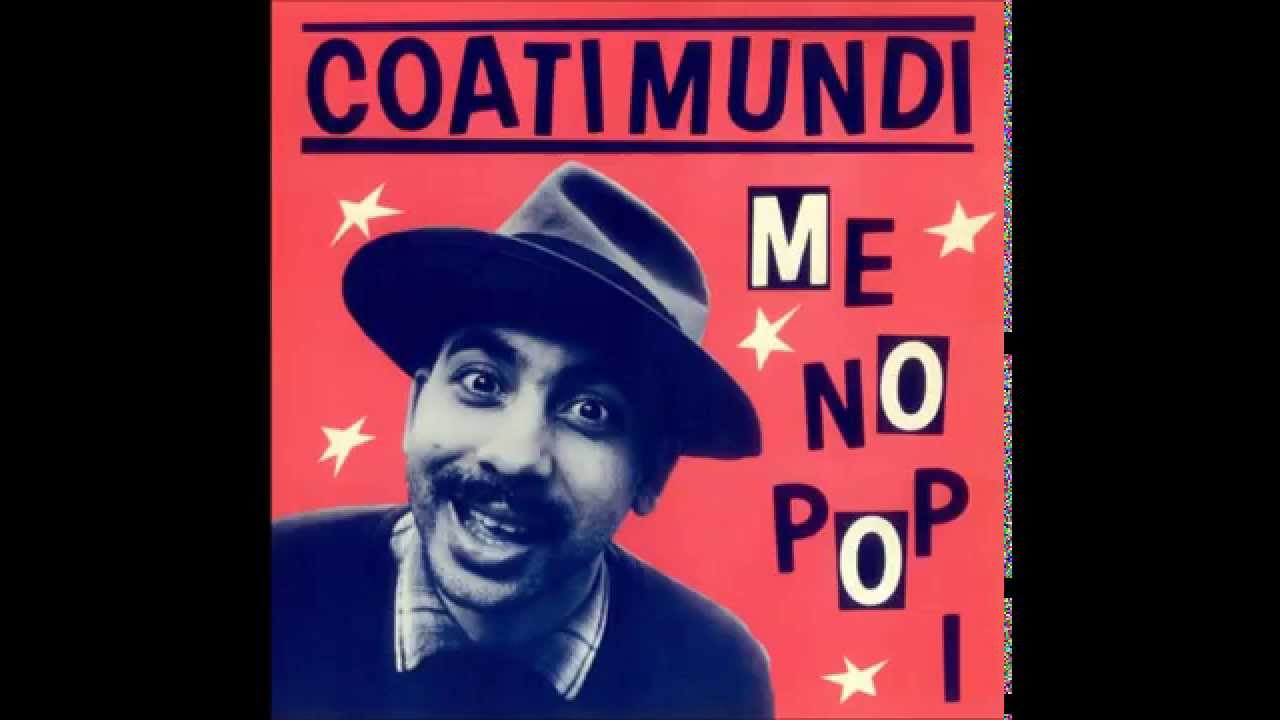 COATI MUNDI   -  Me No Pop I