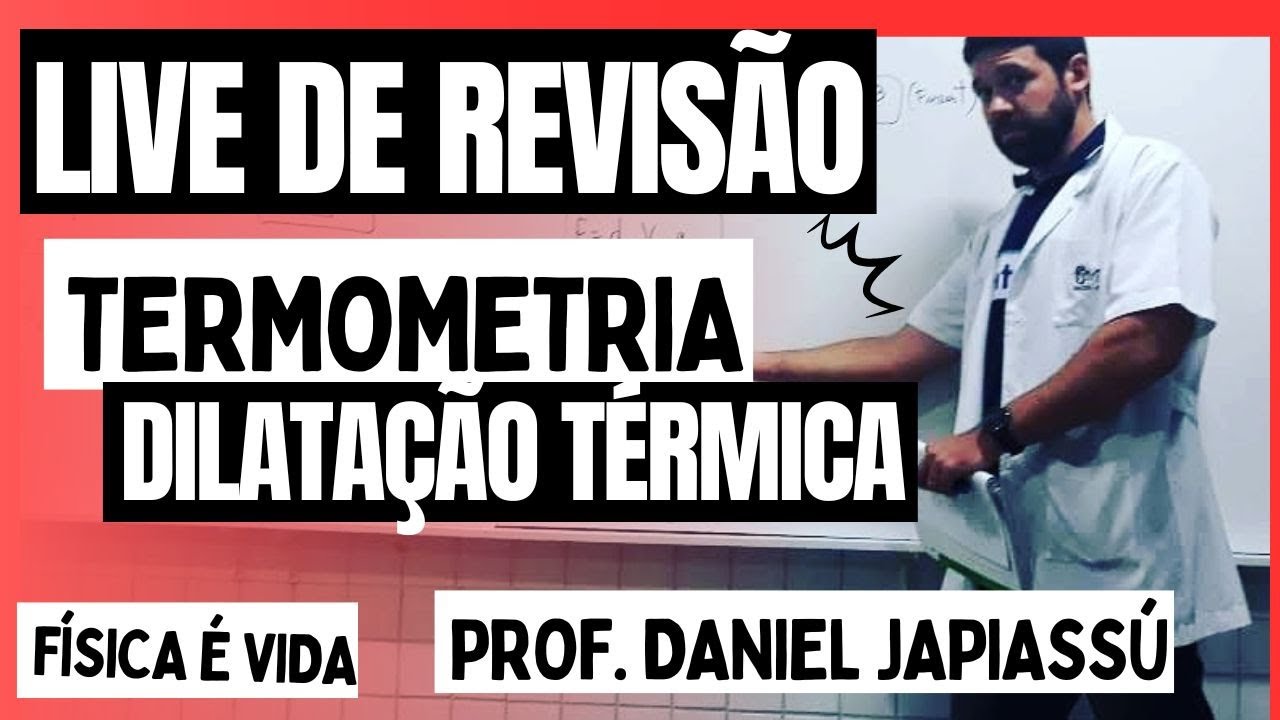 TERMOLOGIA - TERMOMETRIA - DILATAÇÃO TÉRMICA - AULÃO DE VÉSPERA