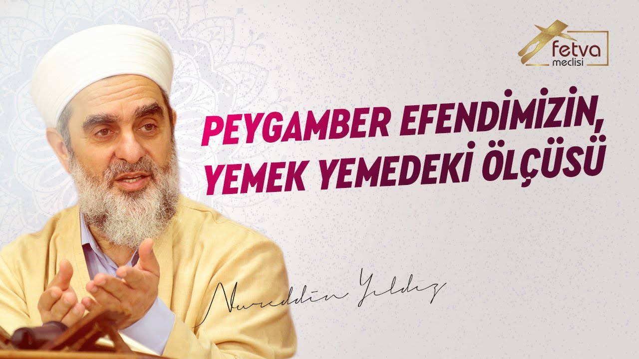 Peygamber Efendimizin, Yemek Yemedeki Ölçüsü - Nureddin Yıldız - fetvameclisi.com