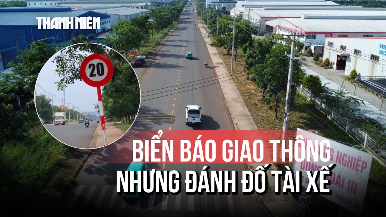 Đồng Nai: Biển báo giới hạn tốc độ 20 km/giờ như... 