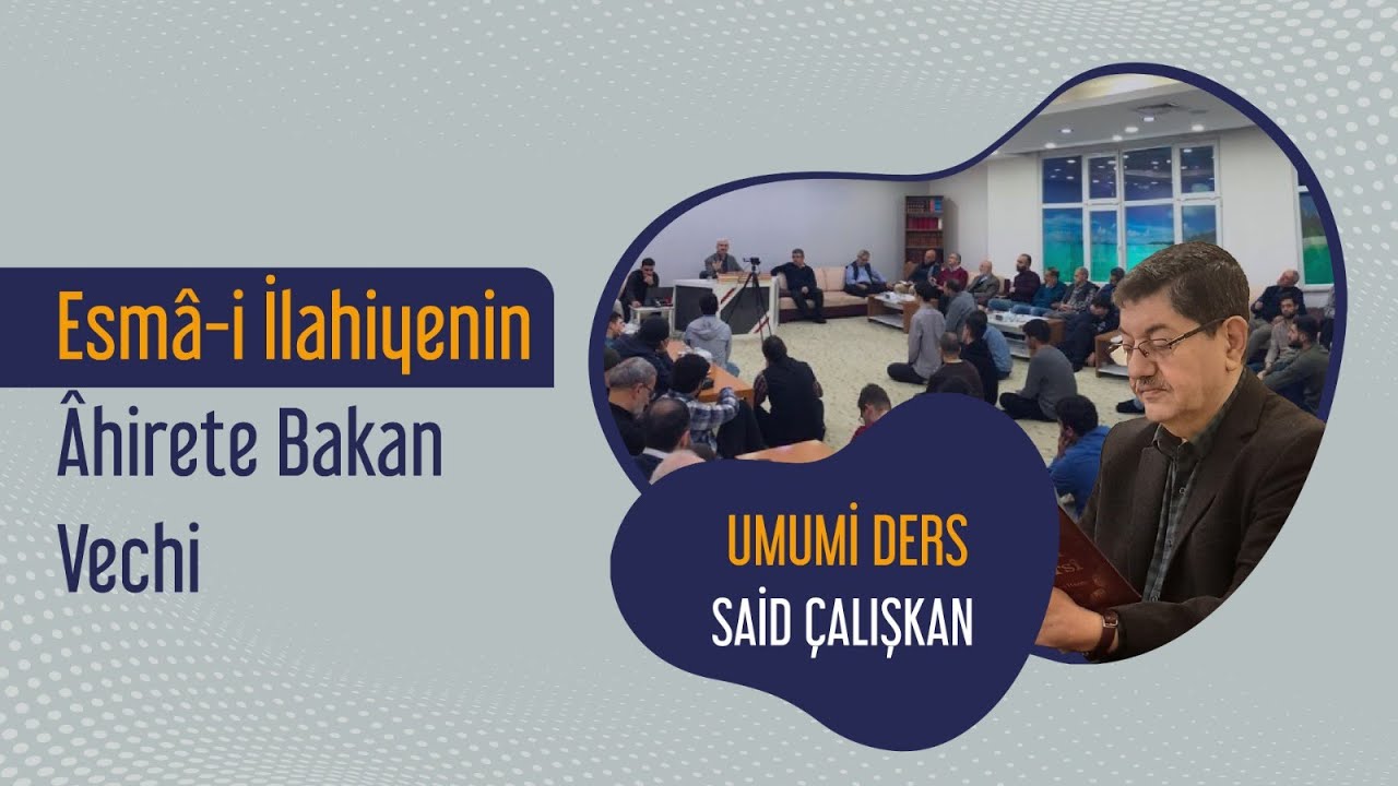 ESMÂ-İ İLAHİYENİN ÂHİRETE BAKAN VECHİ | Said Çalışkan
