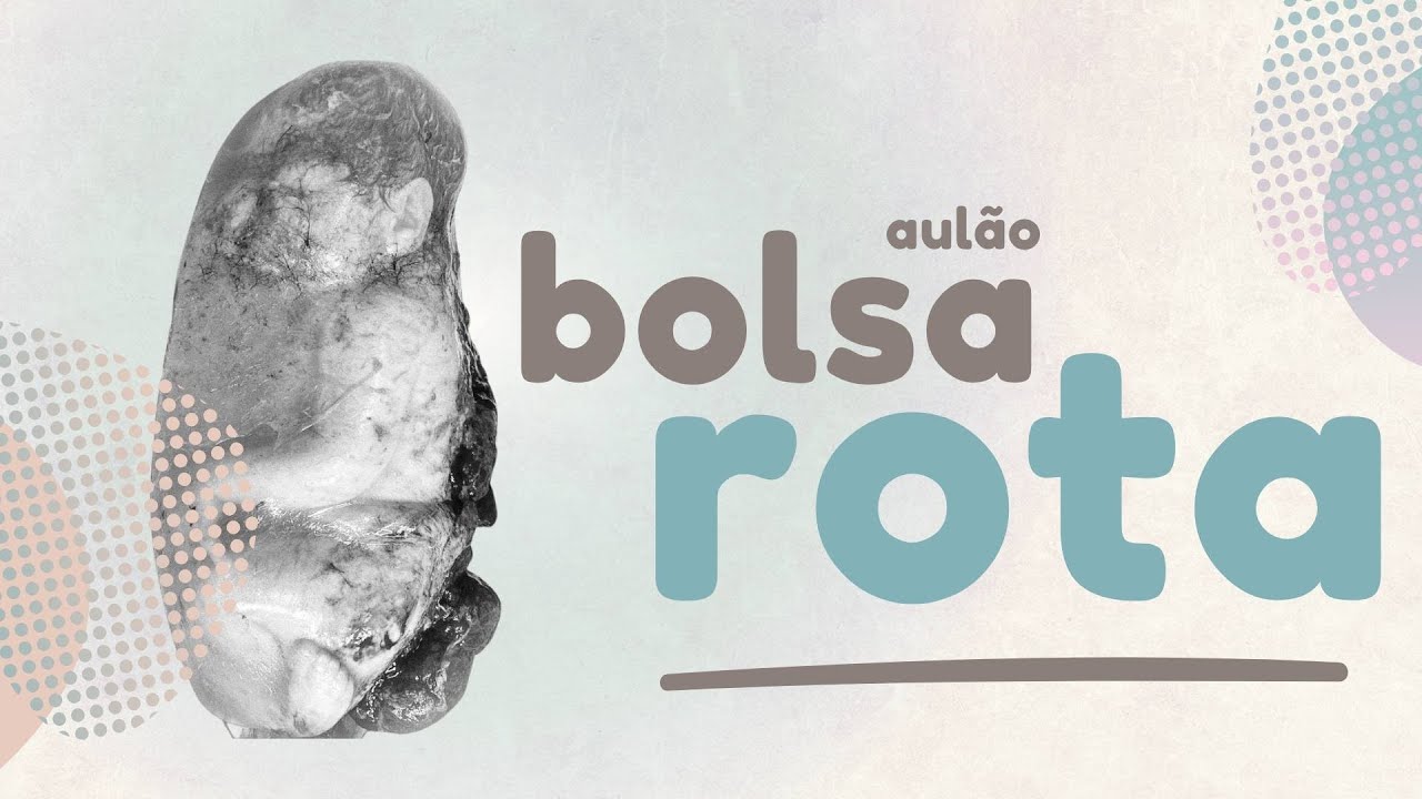 Bolsa Rota | Bolsa rompeu | Amniorrexe prematura | O que fazer?