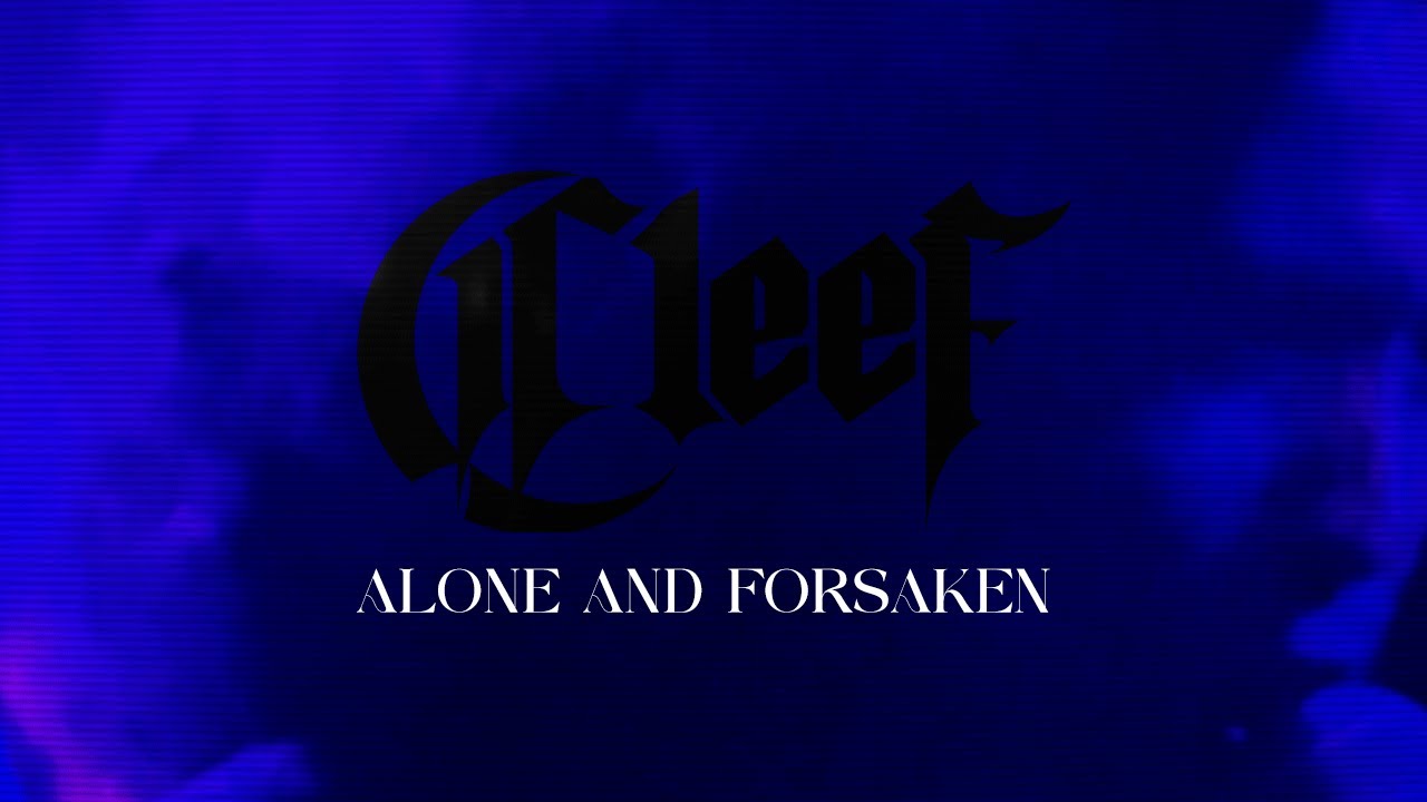 Cleef: Alone And Forsaken (Official Video)