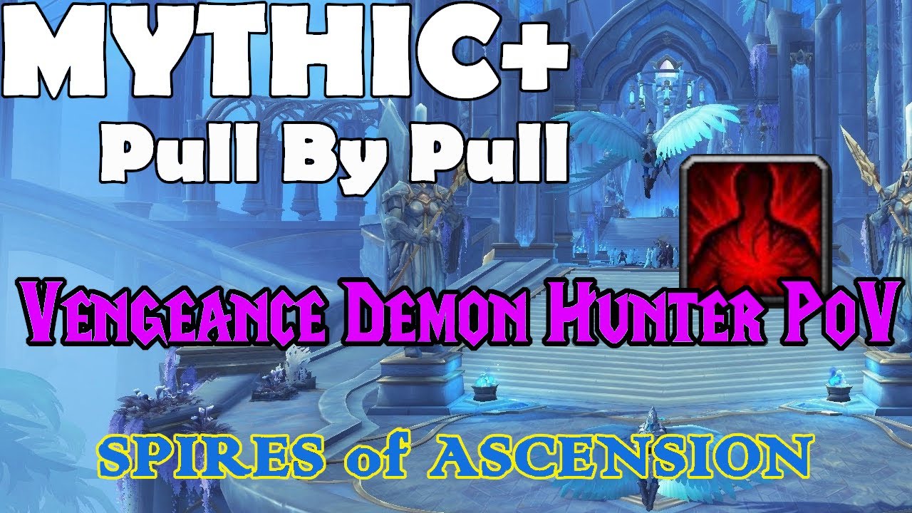 9.0 Mythic Plus Pull by Pull | Spires of Ascension - Vengeance Demon Hunter PoV