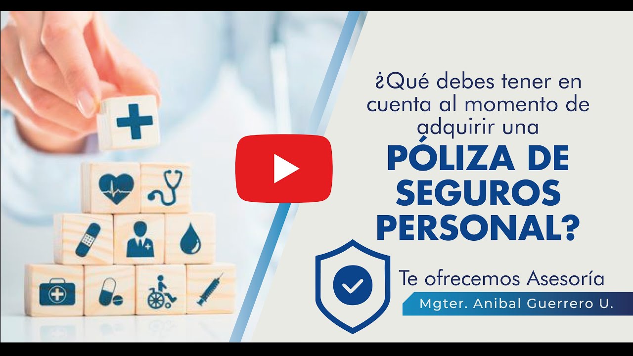¿Qué debes tener en cuenta al momento de adquirir una Póliza de Seguro Personal?