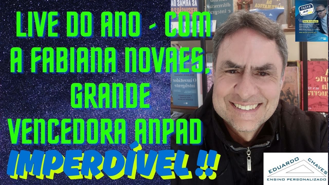 Teste Anpad e IA Curso Eduardo Chaves - Live do ano - Fabiana Novaes, grande vencedora ,provas Anpad
