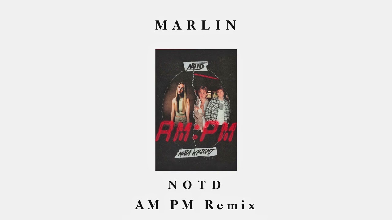 NOTD, Maia Wright - AM:PM (Marlin Remix)