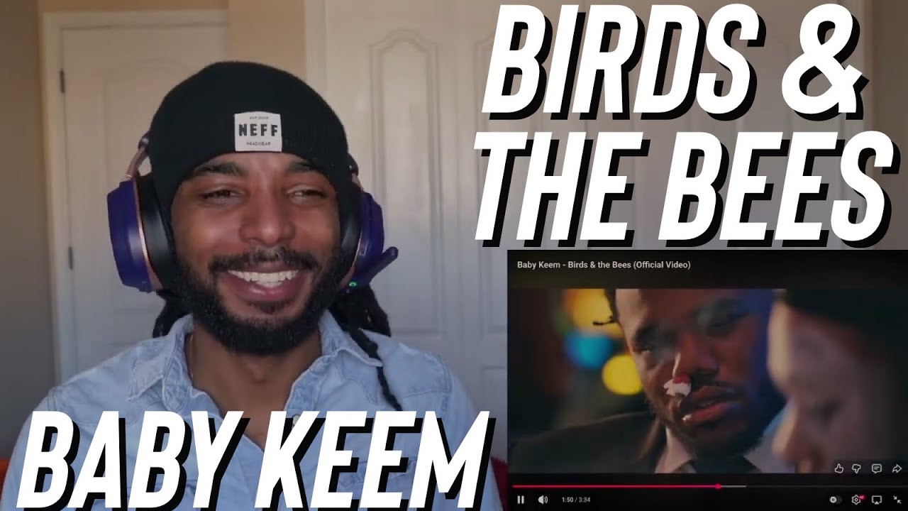 @babykeem  - Birds & the Bees (REACTION)