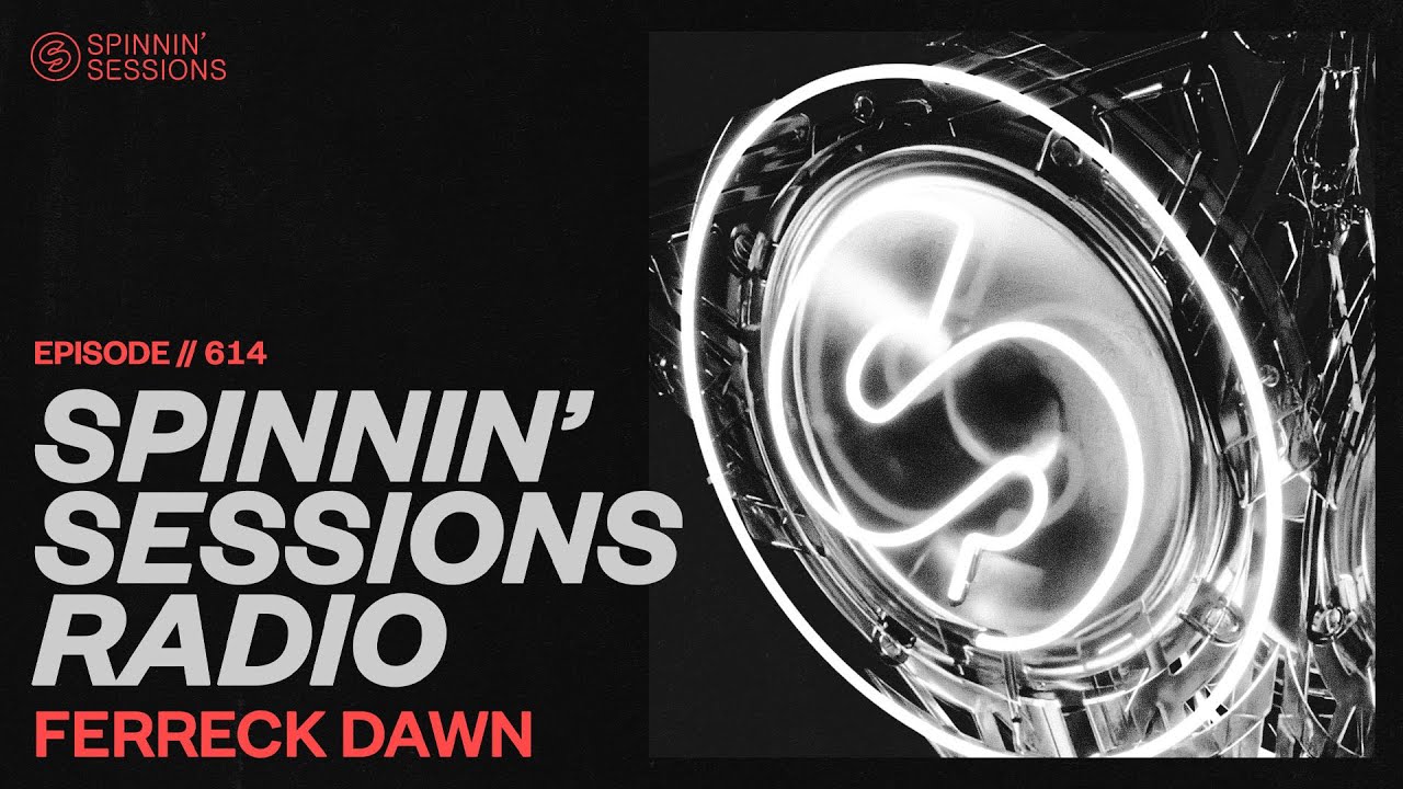 Spinnin’ Sessions Radio – Episode #614 | Ferreck Dawn