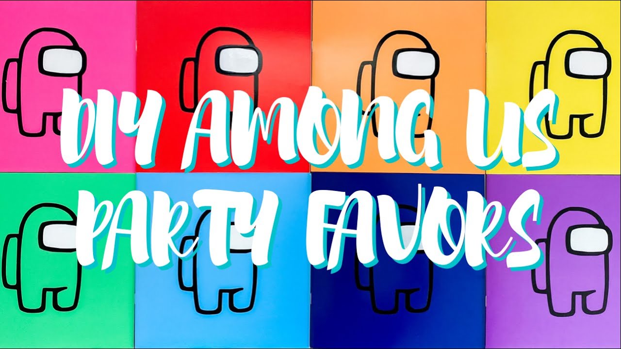 AMONG US PARTY FAVORS | DIY AMONG US BIRTHDAY