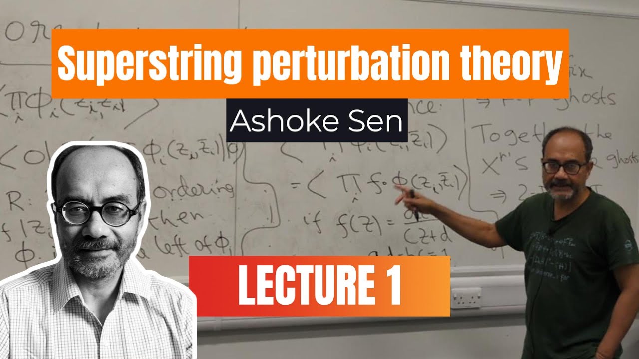 Superstring perturbation theory - Ashoke Sen (Lecture 1)