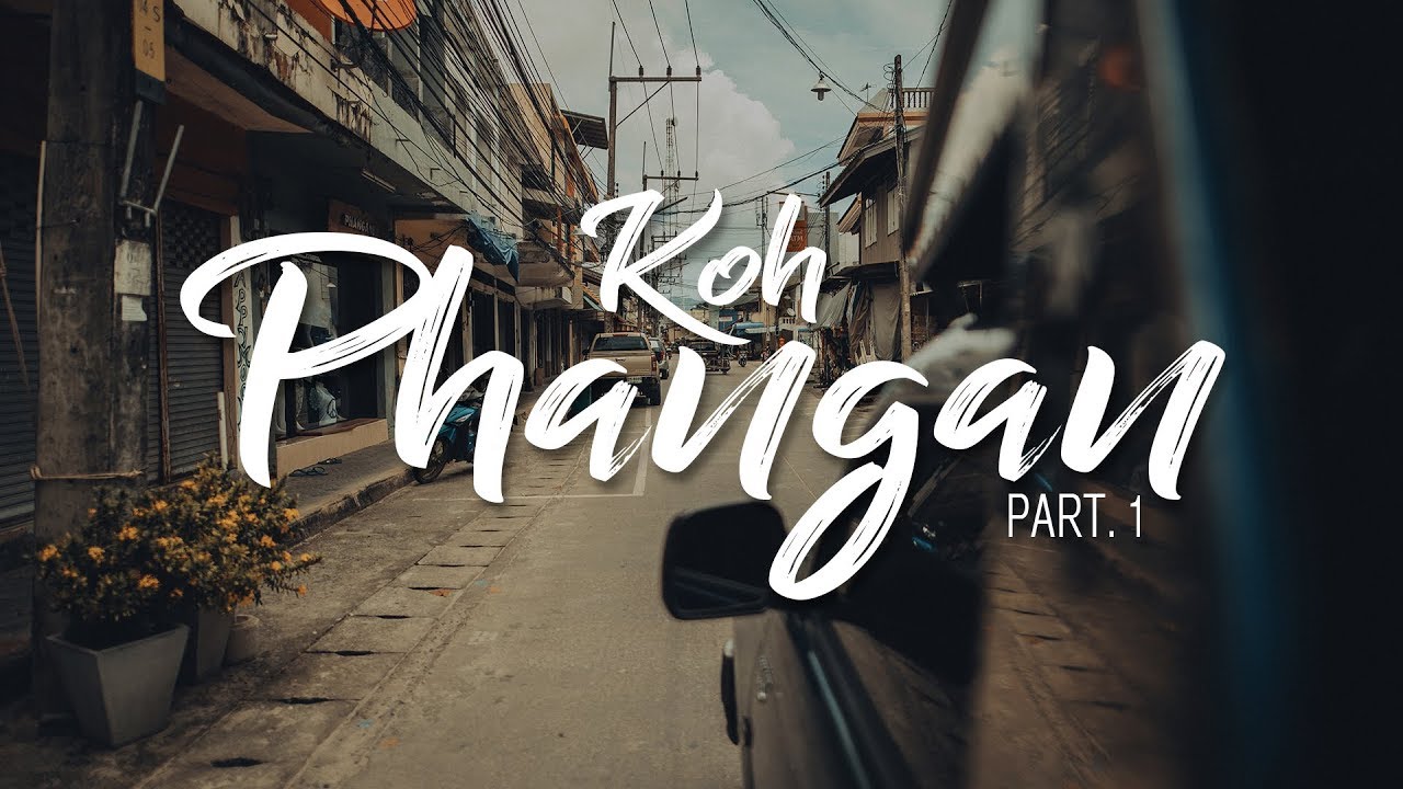 KOH PHANGAN |  THAILAND - PART.1