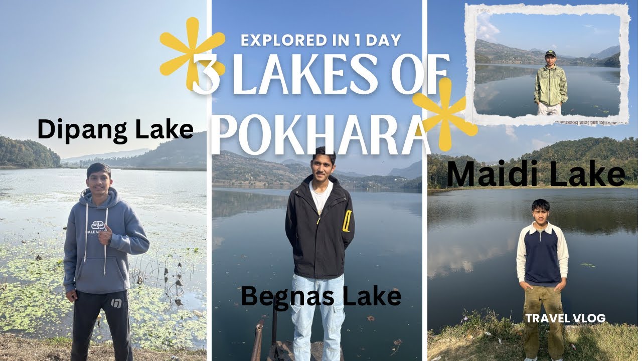 Exploring the three lakes of Pokhara | Begnas,Maidi and Dipang Lake