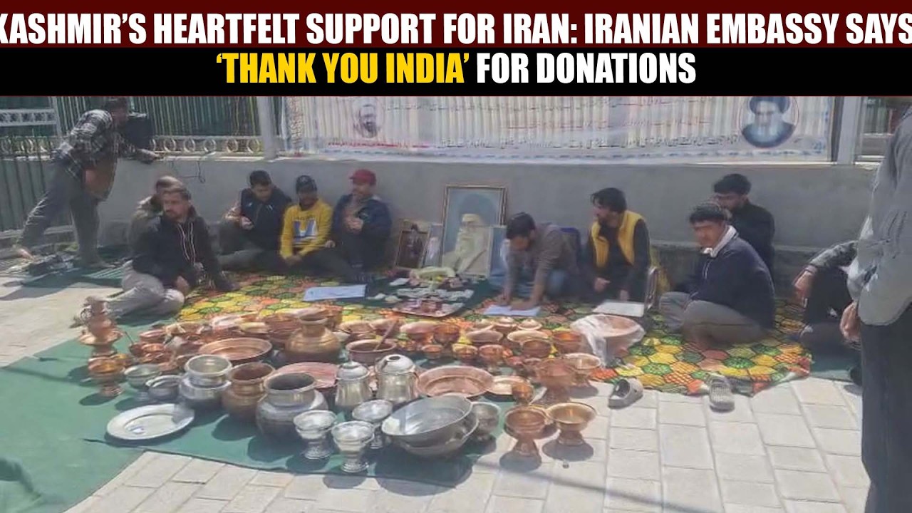 Kashmir&rsquo;s Heartfelt Support for Iran: Iranian Embassy says &lsquo;Thank You India&rsquo; for Donations