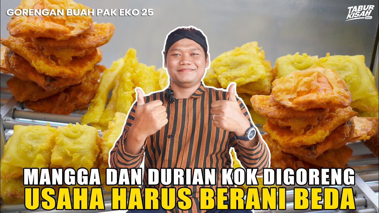 MANGGA DAN DURIAN KOK DIGORENG??!! - GORENGAN BUAH PAK EKO 25 - TABUR KISAH