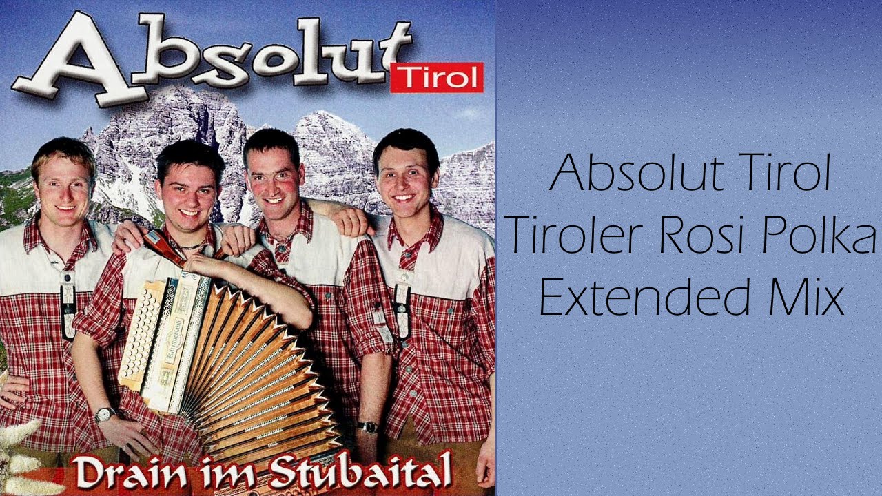 Absolut Tirol - Tiroler Rosi Polka - Dumpert Anthem (10 uur)