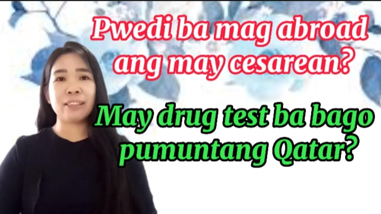Pwedi ba mag abroad ang cesarean?My drug test ba bago pumuntang Qatar/Dh in middle east#ofw