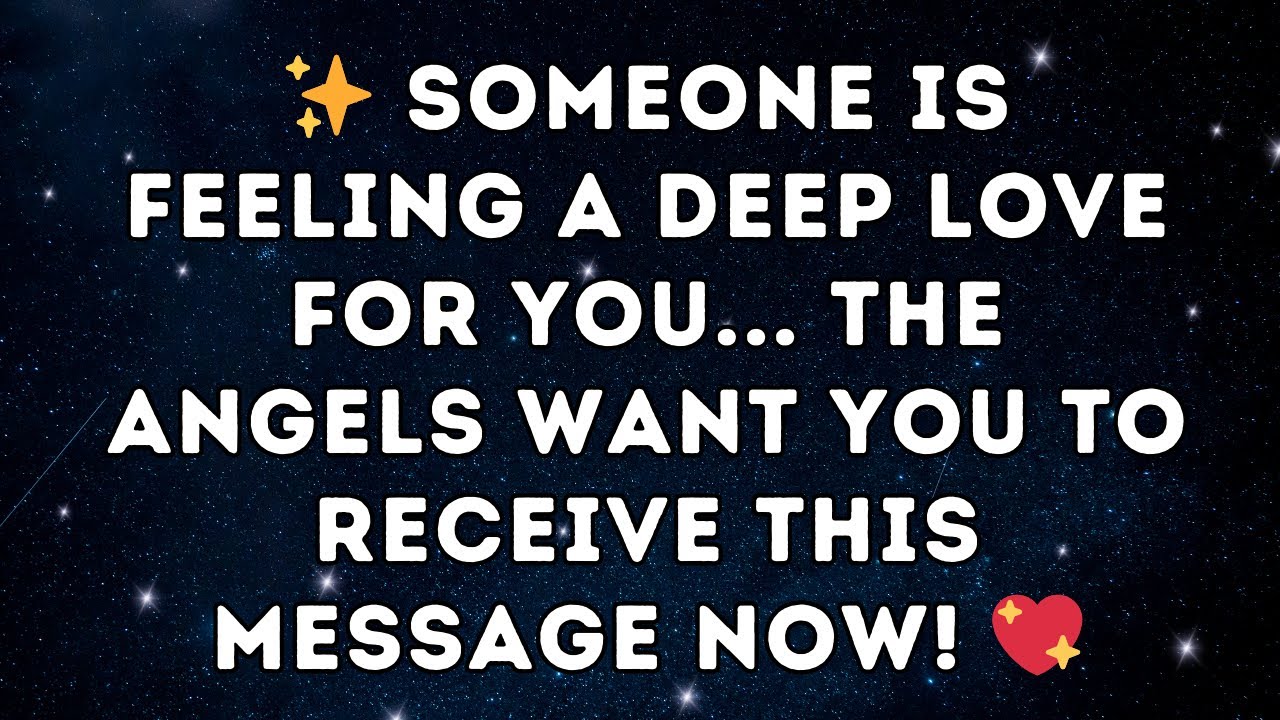 ✨ "Someone is Feeling a Deep Love for You... The Angels Want You to Receive This Message Now!" 💖