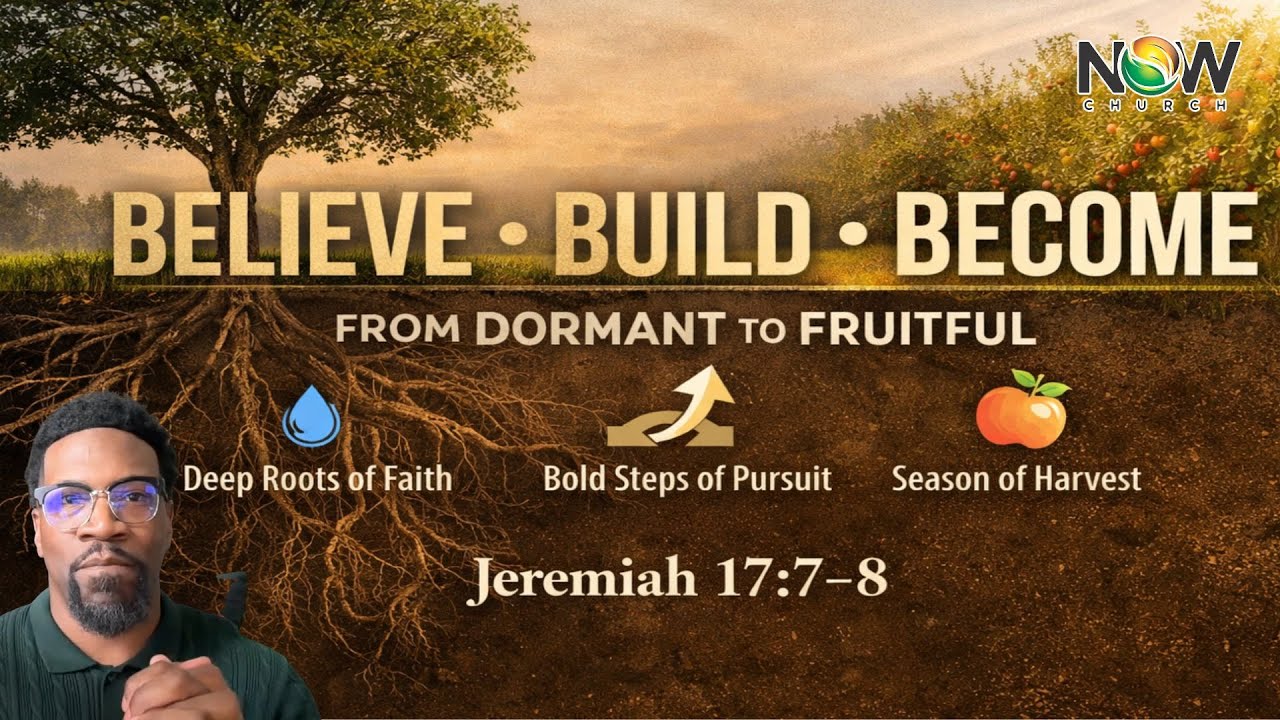 Now Church Service | Believe Build Become - From Dormant To Fruitful