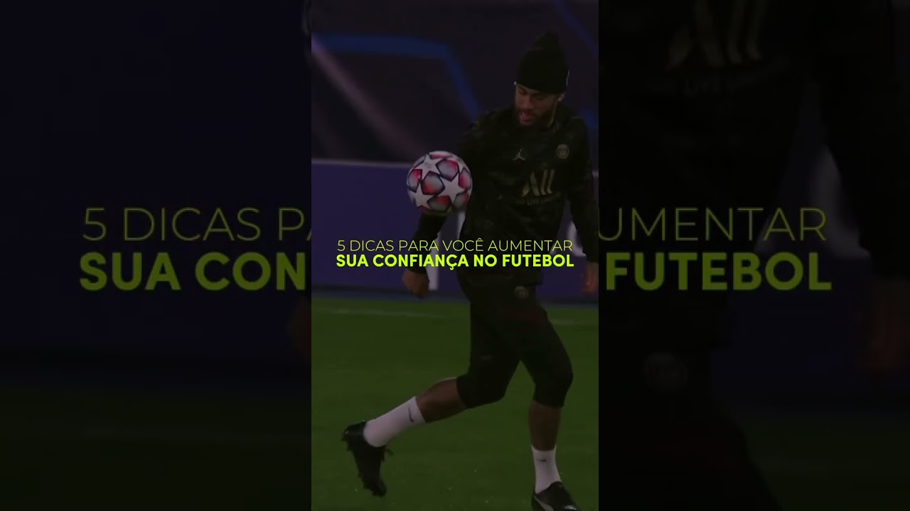 5 dicas para voc&ecirc; aumentar sua confian&ccedil;a no futebol