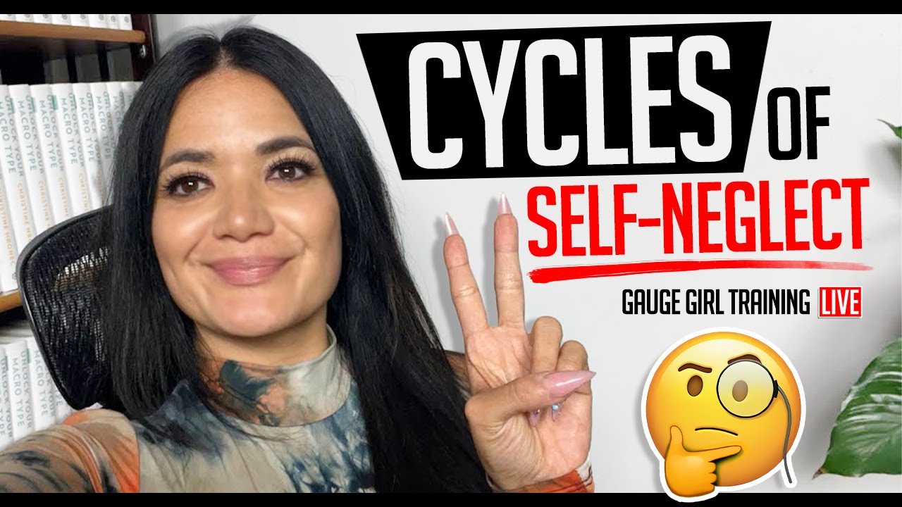 Cycles of Self-Neglect | Gauge Girl Training