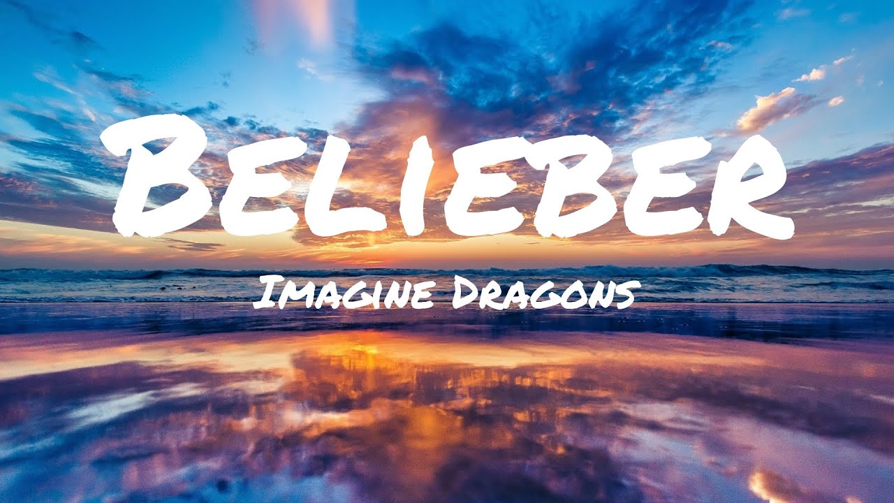 Belieber - Imagine Dragon's