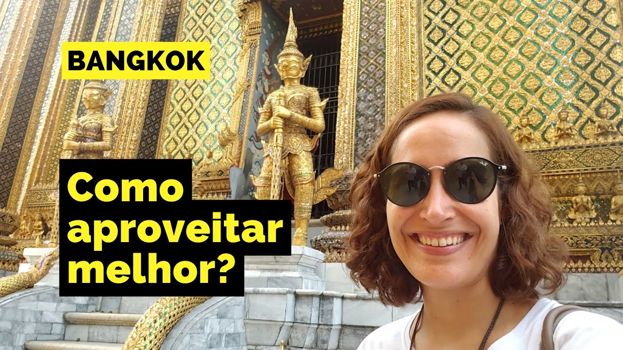 O QUE FAZER em BANGKOK? Roteiro de 3 dias (Guia PR&Aacute;TICO)