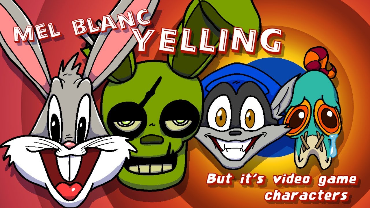Mel Blanc yelling, but it's video game characters.