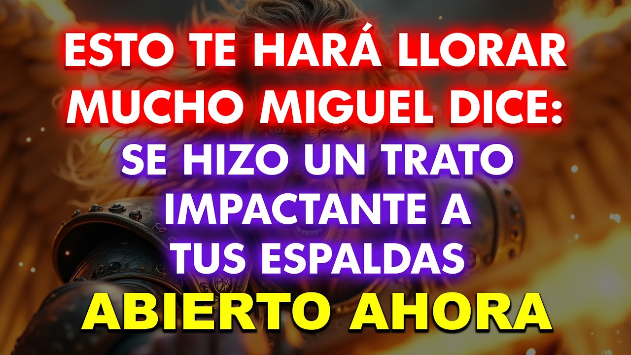Esto te hará llorar mucho. El Arcángel Miguel dice: Se hizo un trato impactante a tus espaldas.