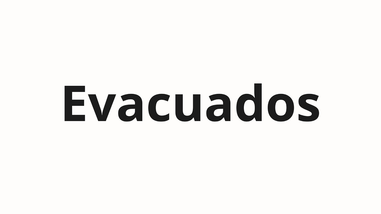 Как произносить Evacuados